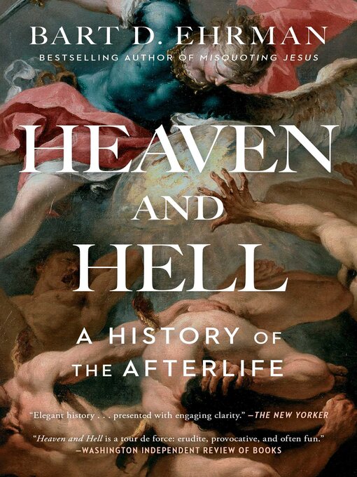 Title details for Heaven and Hell: a History of the Afterlife by Bart D. Ehrman - Available